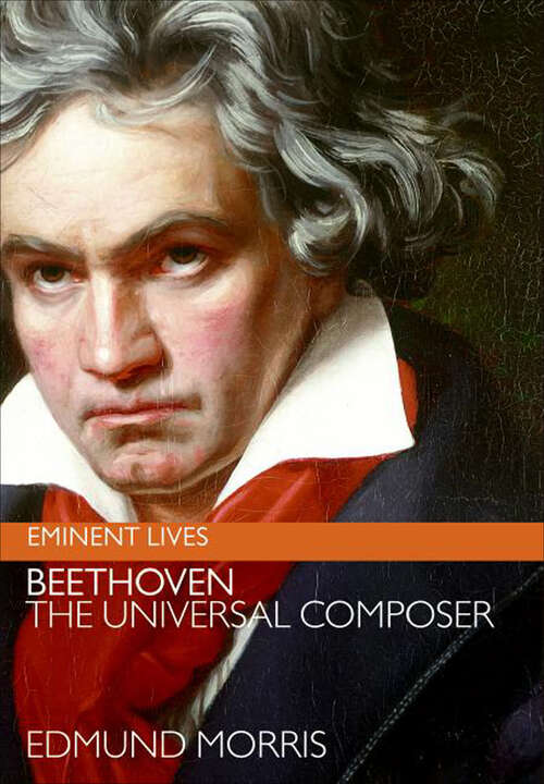 Book cover of Beethoven: The Universal Composer (Eminent Lives)