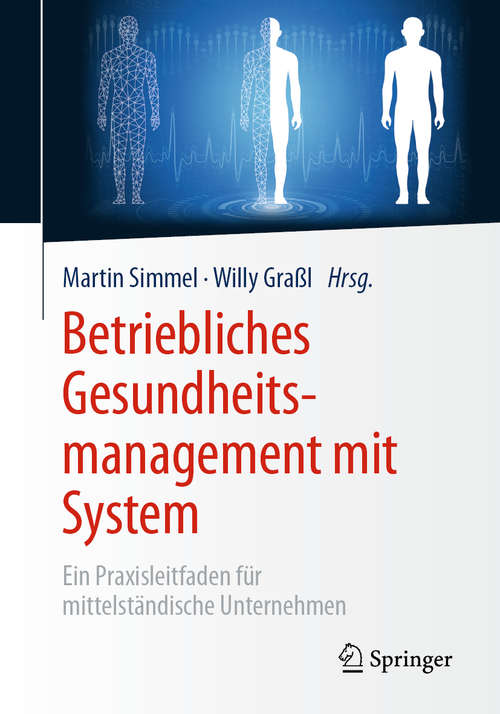 Book cover of Betriebliches Gesundheitsmanagement mit System: Ein Praxisleitfaden für mittelständische Unternehmen (1. Aufl. 2020)