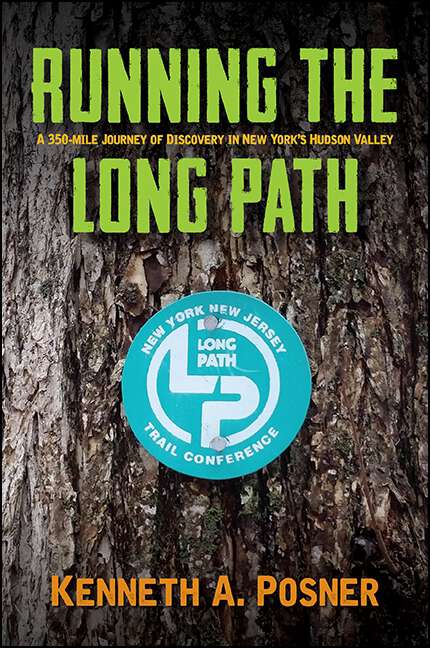 Book cover of Running the Long Path: A 350-mile Journey of Discovery in New York's Hudson Valley (Excelsior Editions)