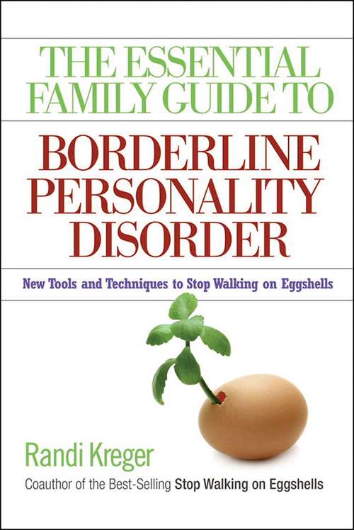 Book cover of The Essential Family Guide to Borderline Personality Disorder: New Tools and Techniques to Stop Walking on Eggshells