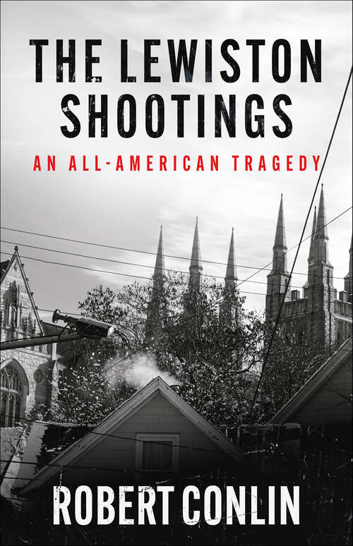 Book cover of The Lewiston Shootings: An All-American Tragedy