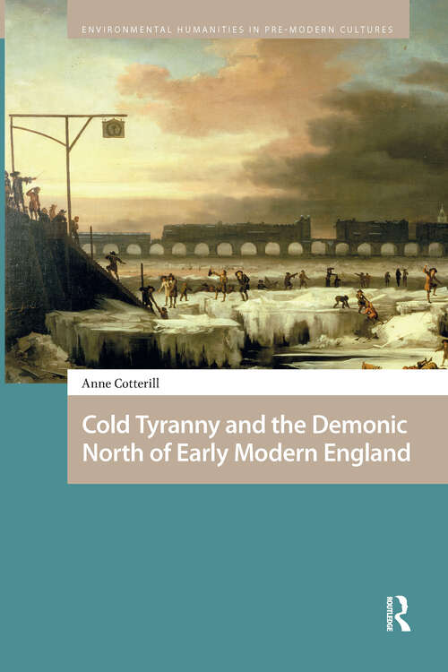 Book cover of Cold Tyranny and the Demonic North of Early Modern England (1) (Environmental Humanities in Pre-modern Cultures)
