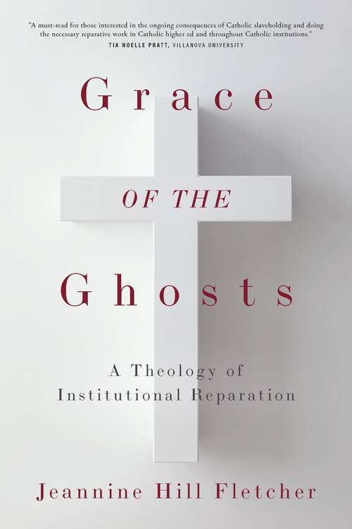 Book cover of Grace of the Ghosts: A Theology of Institutional Reparation (1)