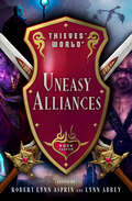 Uneasy Alliances (Thieves' World®)
