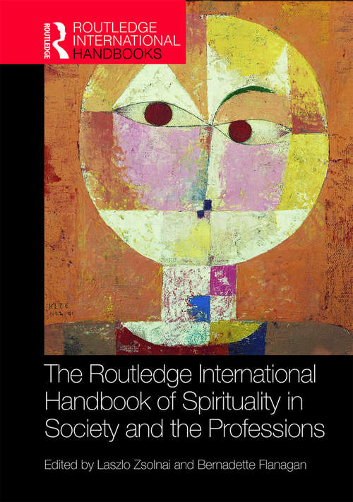 Book cover of The Routledge International Handbook of Spirituality in Society and the Professions (Routledge International Handbooks)