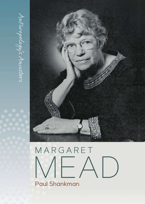 Book cover of Margaret Mead: Anatomy Of An Anthropological Controversy (Anthropology&apos;s Ancestors #1)