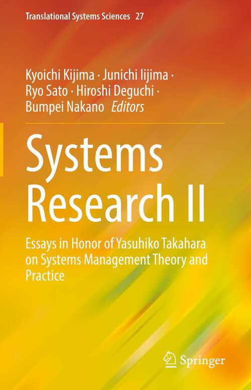 Systems Research II: Essays in Honor of Yasuhiko Takahara on Systems Management Theory and Practice (Translational Systems Sciences #27)