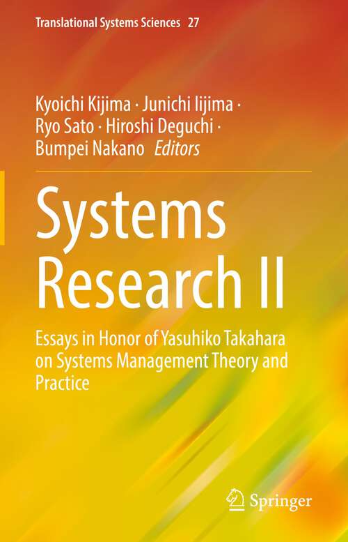 Book cover of Systems Research II: Essays in Honor of Yasuhiko Takahara on Systems Management Theory and Practice (1st ed. 2022) (Translational Systems Sciences #27)