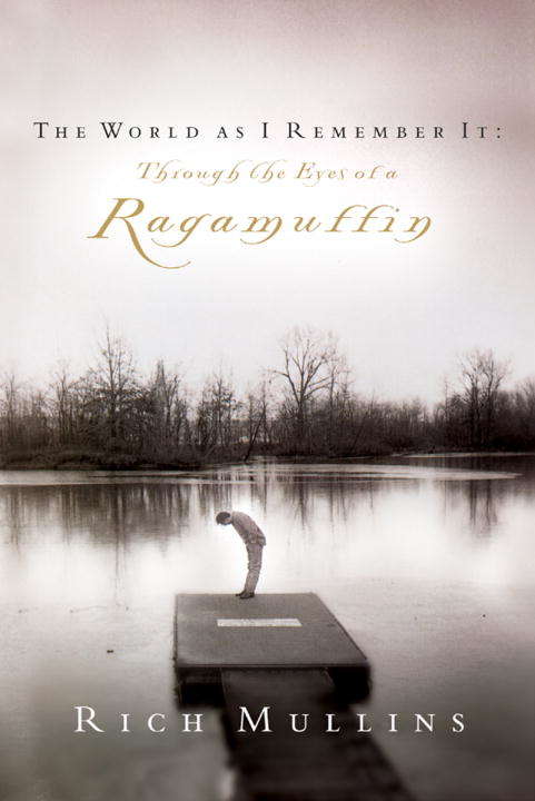 Book cover of The World as I Remember it: Through the Eyes of a Ragamuffin