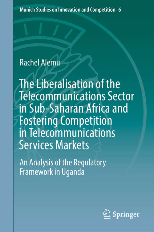 Book cover of The Liberalisation of the Telecommunications Sector in Sub-Saharan Africa and Fostering Competition in Telecommunications Services Markets