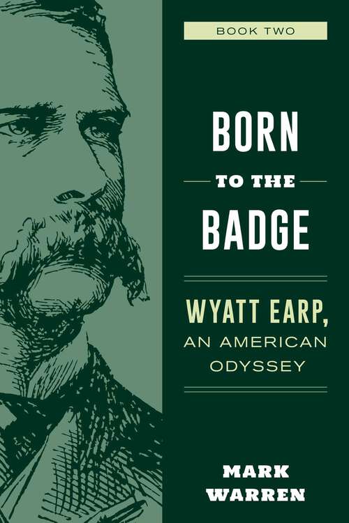 Book cover of Born to the Badge: Wyatt Earp, An American Odyssey Book Two
