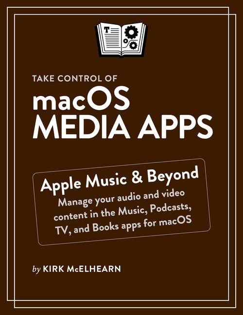 Book cover of Take Control of macOS Media Apps