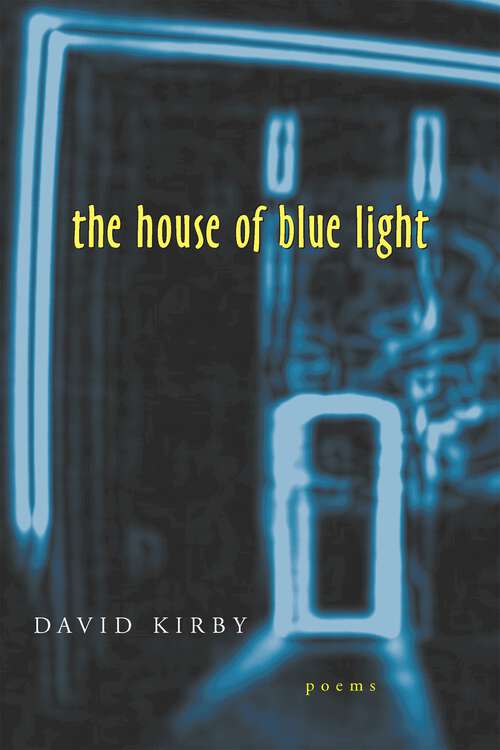 Book cover of The House of Blue Light: Poems (Southern Messenger Poets)