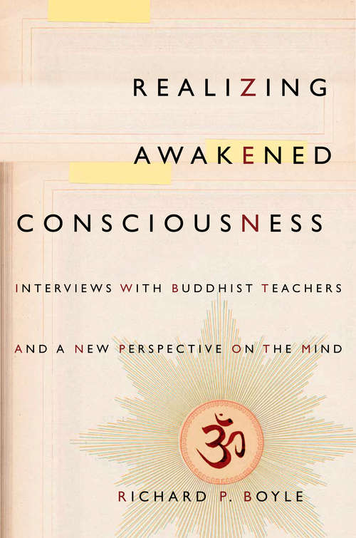 Realizing Awakened Consciousness: Interviews with Buddhist Teachers and a New Perspective on the Mind