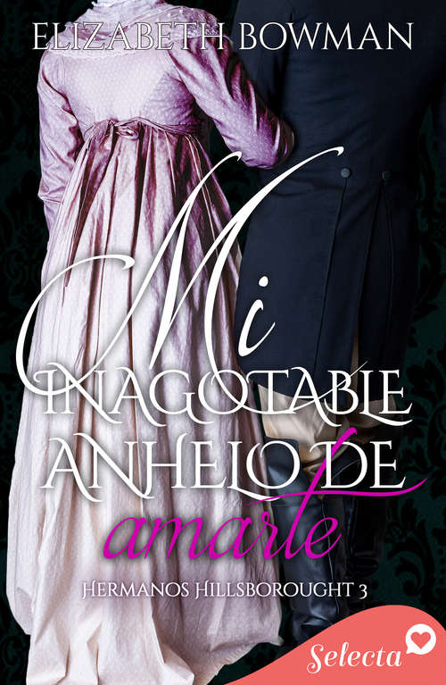 Book cover of Mi inagotable anhelo de amarte (Hermanos Hillsborought: Volumen 3)