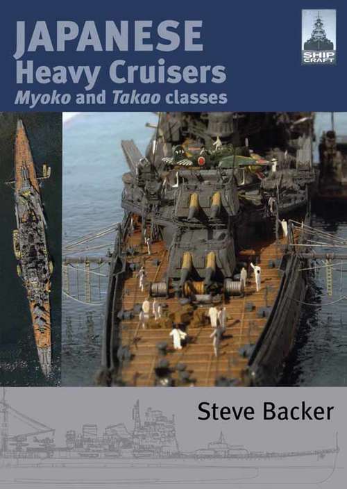 Book cover of Japanese Heavy Cruisers: Myoko and Takao Classes (Shipcraft Ser.: Vol. 5)