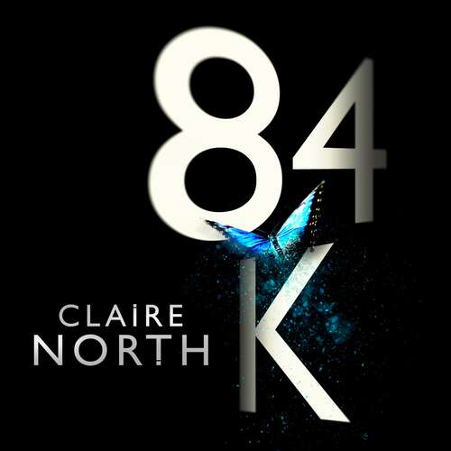Book cover of 84K: 'An eerily plausible dystopian masterpiece' Emily St John Mandel