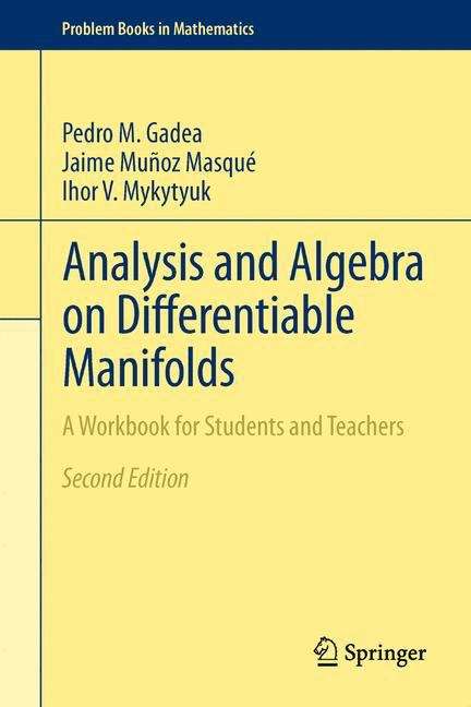 Analysis and Algebra on Differentiable Manifolds: A Workbook for Students and Teachers (Problem Books in Mathematics)