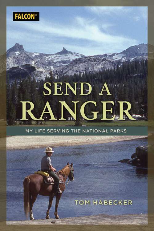 Book cover of Send a Ranger: My Life Serving the National Parks