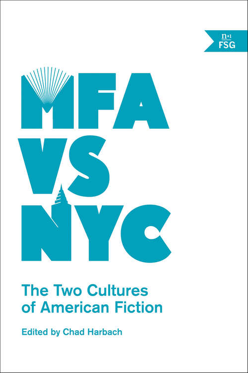 Book cover of MFA vs NYC: The Two Cultures of American Fiction
