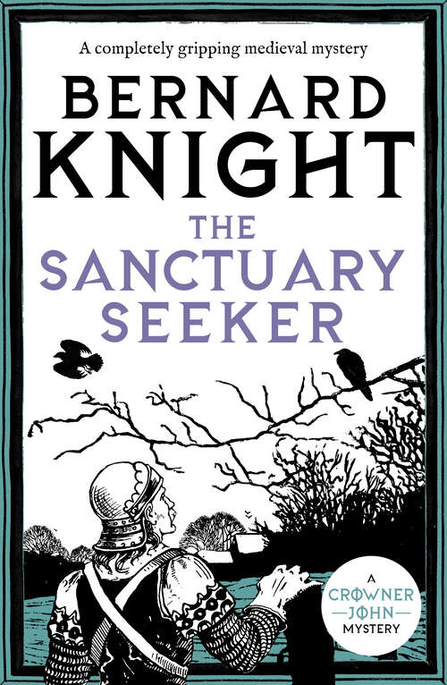 Book cover of The Sanctuary Seeker: A completely gripping medieval mystery (Crowner John Mysteries)