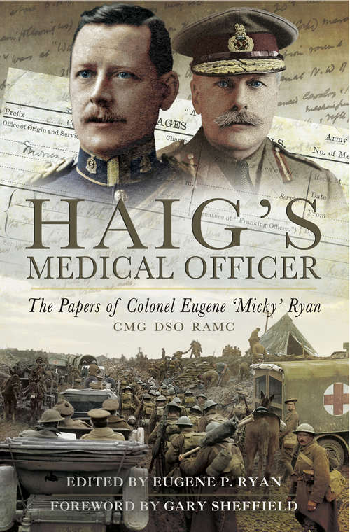 Book cover of Haig's Medical Officer: The papers of Colonel Eugene 'Micky' Ryan CMG DSO RAMC