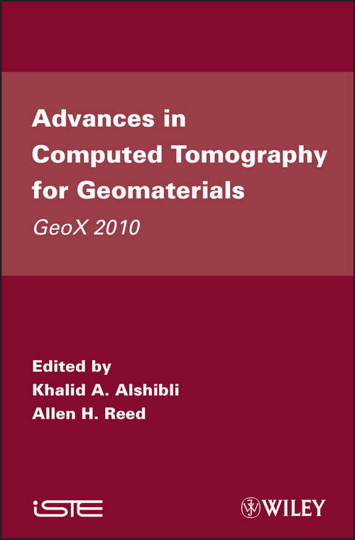 Advances in Computed Tomography for Geomaterials: GeoX 2010