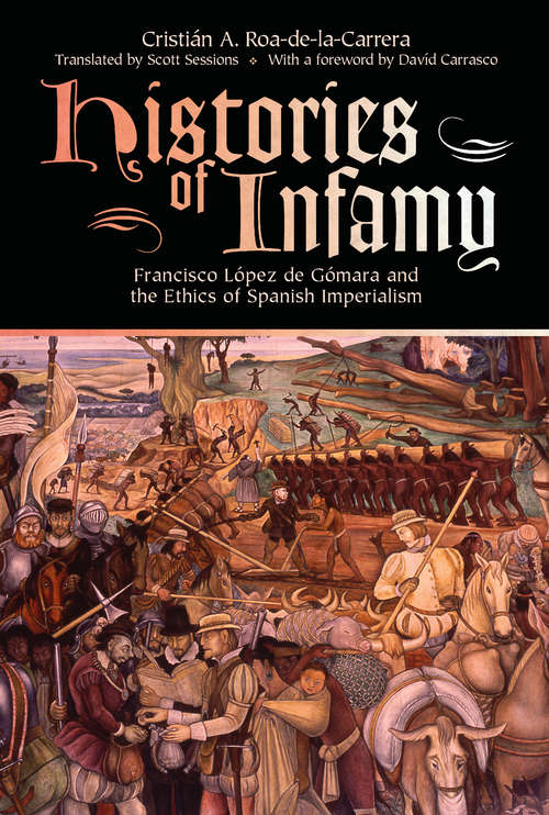 Histories of Infamy: Francisco López de Gómara and the Ethics of Spanish Imperialism