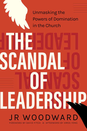 Book cover of The Scandal of Leadership: Unmasking the Powers of Domination in the Church