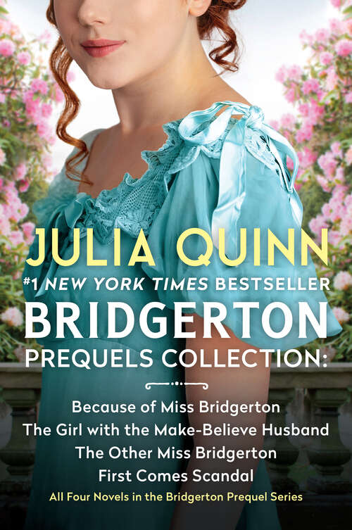 Book cover of Bridgerton Prequels Collection: Because of Miss Bridgerton, The Girl with the Make-Believe Husband, The Other Miss Bridgerton, First Comes Scandal (Bridgerton Prequel)