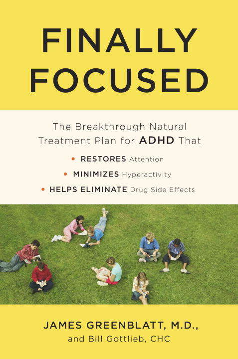 Book cover of Finally Focused: The Breakthrough Natural Treatment Plan for ADHD That Restores Attention, Minimizes Hyperactivity, and Helps Eliminate Drug Side Effects
