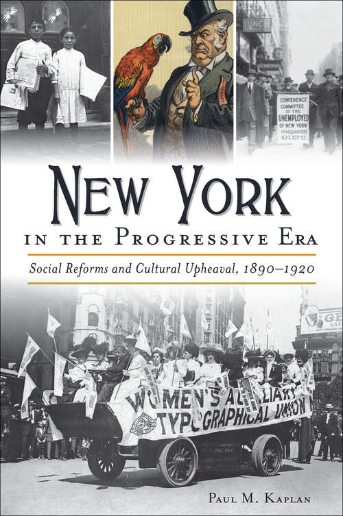 New York in the Progressive Era: Social Reforms and Cultural Upheaval 1890-1920