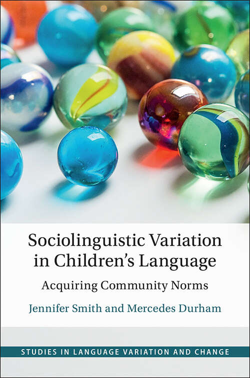 Sociolinguistic Variation in Children's Language: Acquiring Community Norms (Studies in Language Variation and Change)