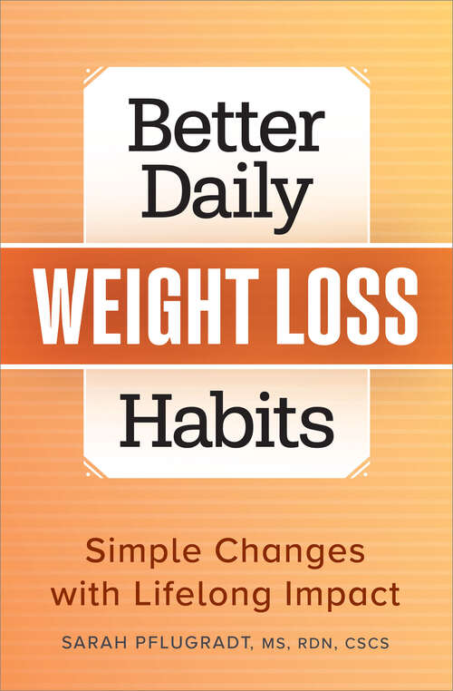 Book cover of Better Daily Weight Loss Habits: Simple Changes with Lifelong Impact (Better Daily Habits)