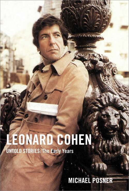 Leonard Cohen, Untold Stories: The Early Years (Leonard Cohen, Untold Stories series #1)