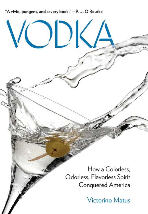 Book cover of Vodka: How a Colorless, Odorless, Flavorless Spirit Conquered America
