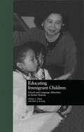 Educating Immigrant Children: Schools and Language Minorities in Twelve Nations (Reference Books In International Educationreference Books In International Education Series)