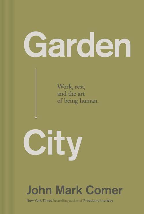 Book cover of Garden City: Work, Rest, and the Art of Being Human.