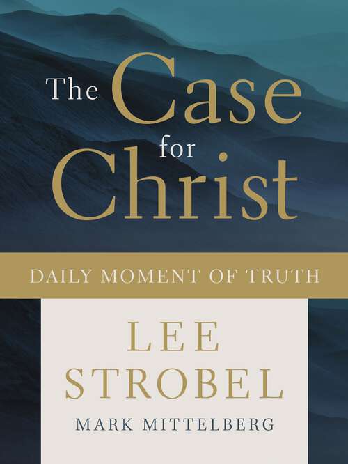Book cover of The Case for Christ Daily Moment of Truth: Your Daily Moment Of Truth