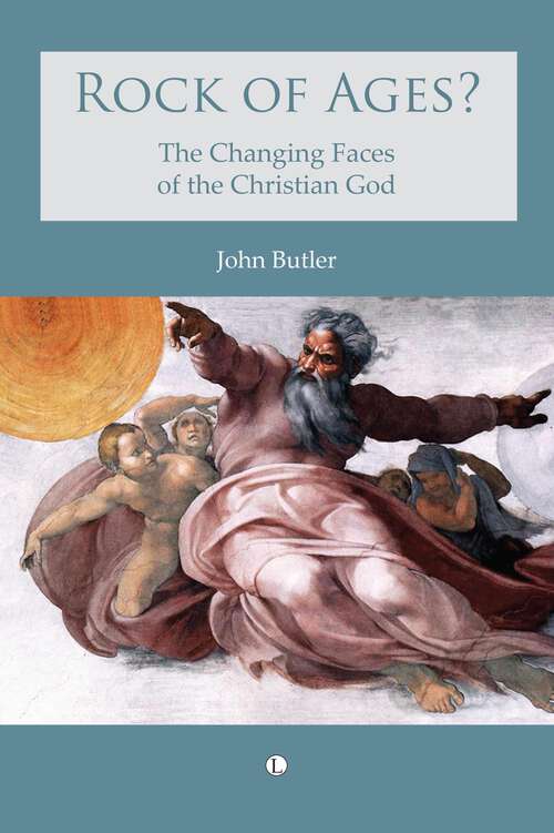 Book cover of Rock of Ages: The changing faces of the Christian God (1)