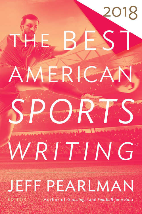The Best American Sports Writing 2018 (The Best American Series ®)