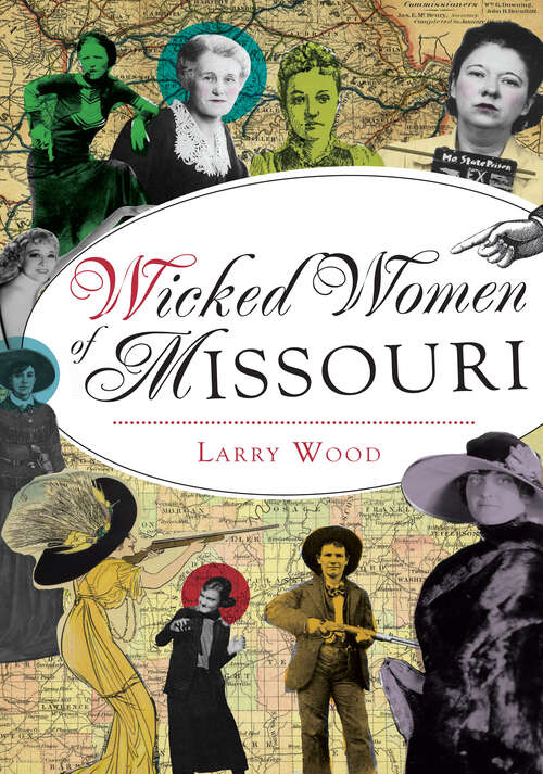 Book cover of Wicked Women of Missouri (Wicked Ser.)