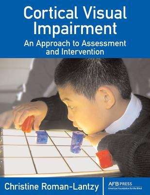 Book cover of Cortical Visual Impairment: An Approach to Assessment and Intervention