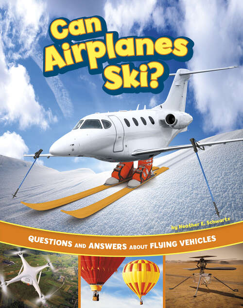 Book cover of Can Airplanes Ski?: Questions And Answers About Flying Vehicles (Transportation Explorer Ser.)