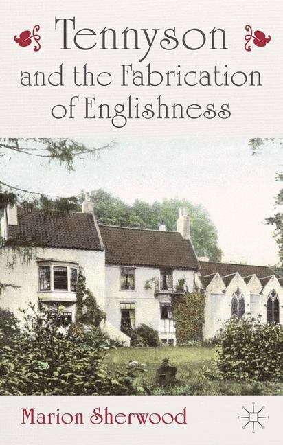 Book cover of Tennyson and the Fabrication of Englishness