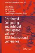 Distributed Computing and Artificial Intelligence, Volume 1: 18th International Conference (Lecture Notes in Networks and Systems #327)