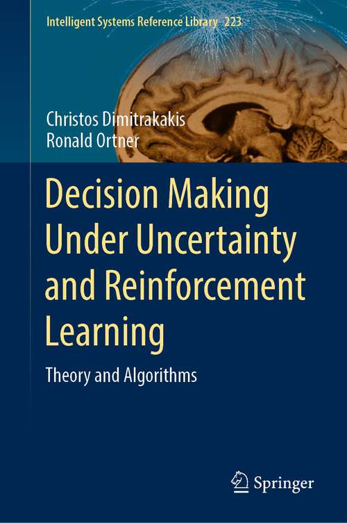 Book cover of Decision Making Under Uncertainty and Reinforcement Learning: Theory and Algorithms (1st ed. 2022) (Intelligent Systems Reference Library #223)