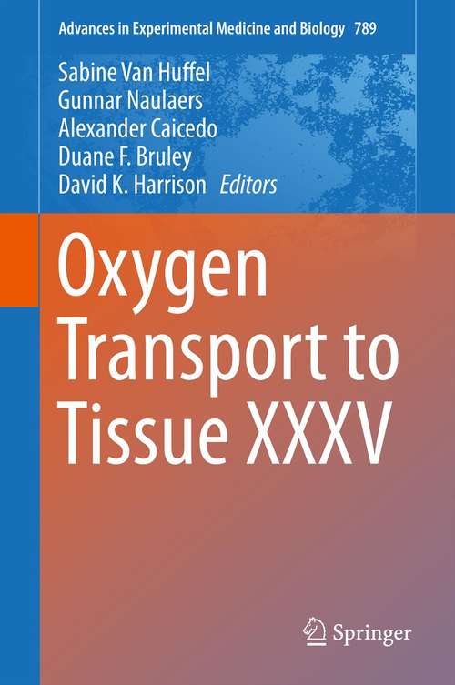 Oxygen Transport to Tissue XXXV (Advances In Experimental Medicine And Biology #789)