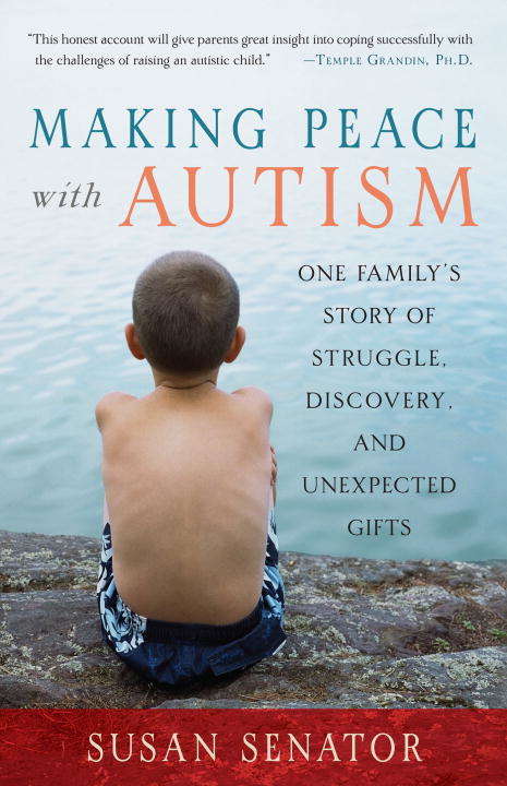 Book cover of Making Peace with Autism: One Family's Story of Struggle, Discovery, and Unexpected Gifts