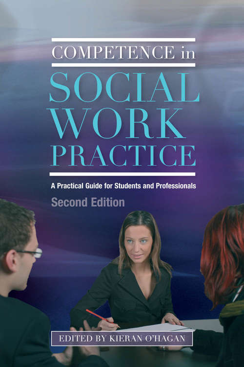 Competence in Social Work Practice: A Practical Guide for Students and Professionals Second Edition